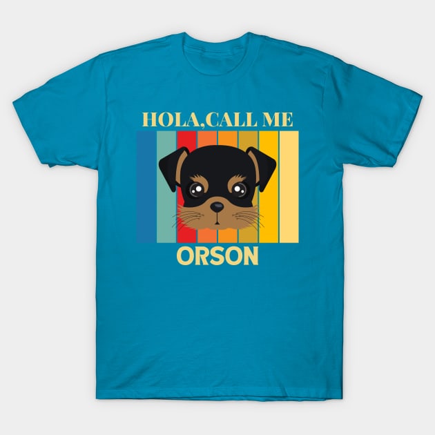 Hola, Call me Orson dog name t-shirt T-Shirt by PawPrint Emporium